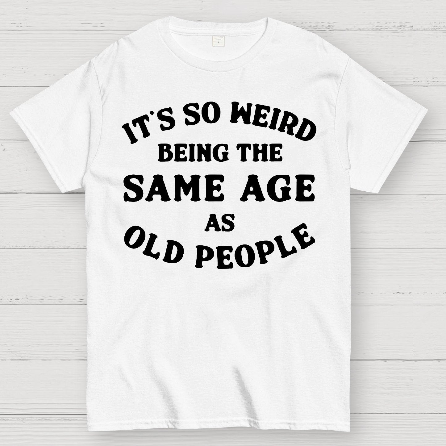 Same Age As Old People Geek T-Shirt