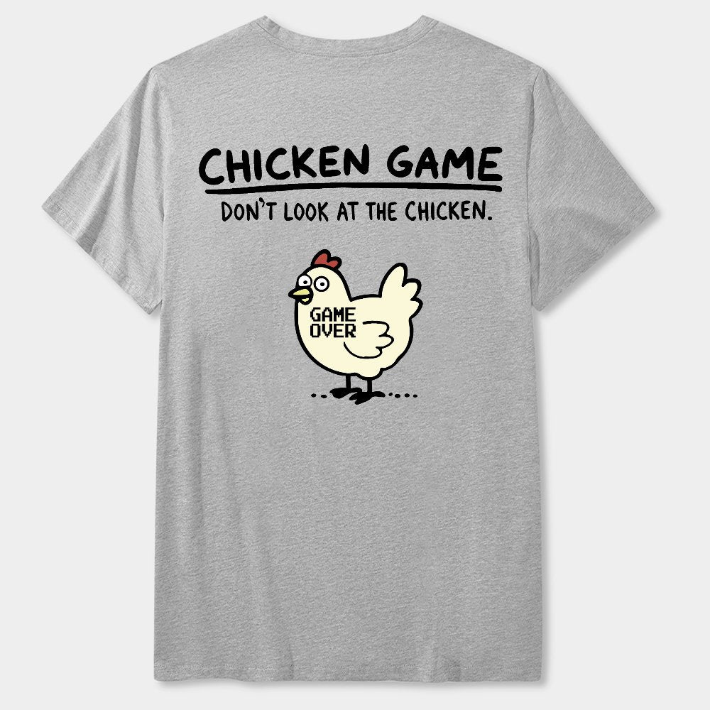 Chicken Game Don't Look At The Chicken Front And Back Printing Geek T-Shirt