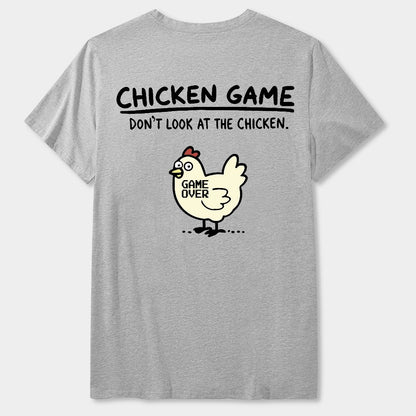 Chicken Game Don't Look At The Chicken Front And Back Printing Geek T-Shirt