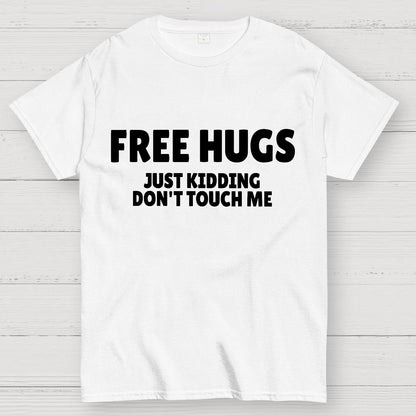 Free Hugs Just Kidding Don't Touch Me Geek T-Shirt