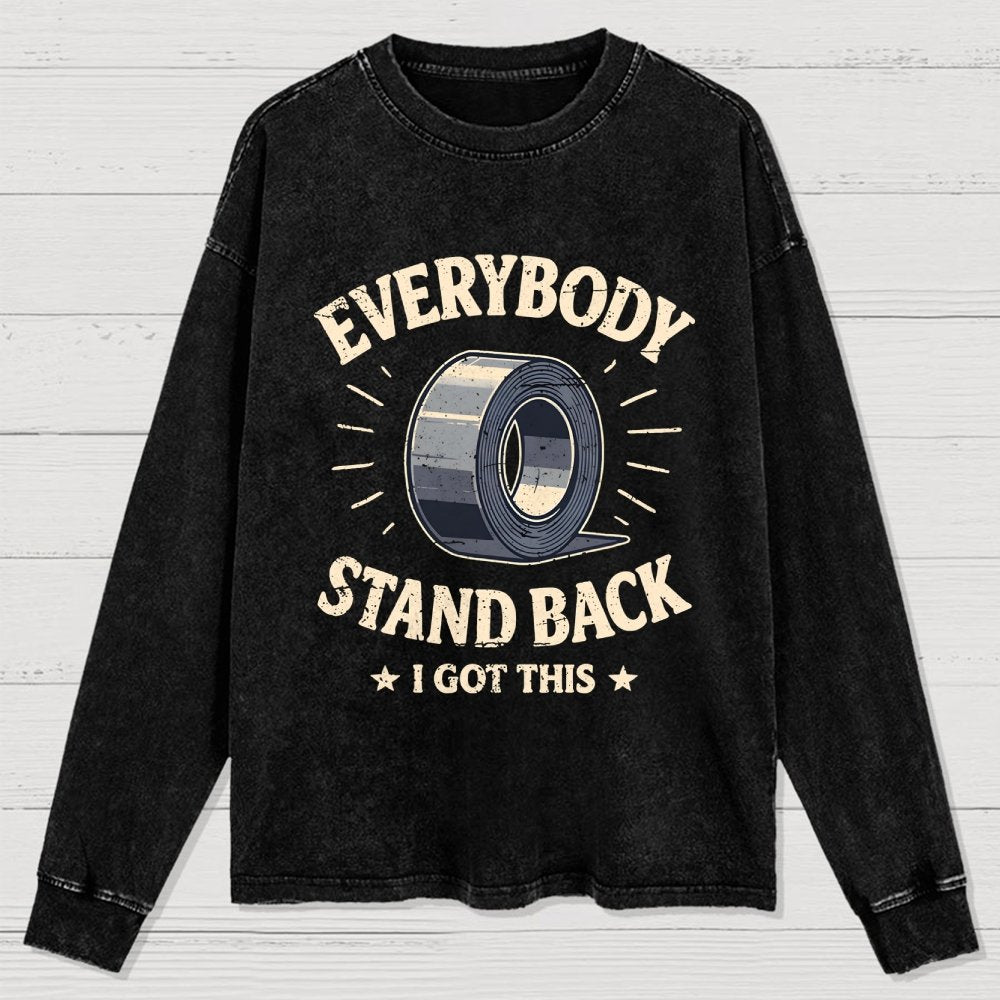 Everybody Stand Back. I Got This Washed Long Sleeve Tee
