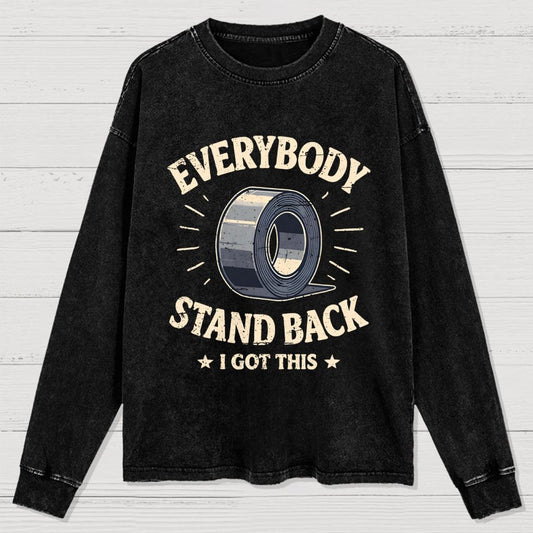 Everybody Stand Back. I Got This Washed Long Sleeve Tee