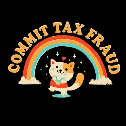 Commit Tax Fraud Geek T-Shirt