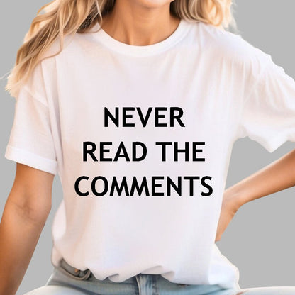 Never Read The Comments Geek T-Shirt