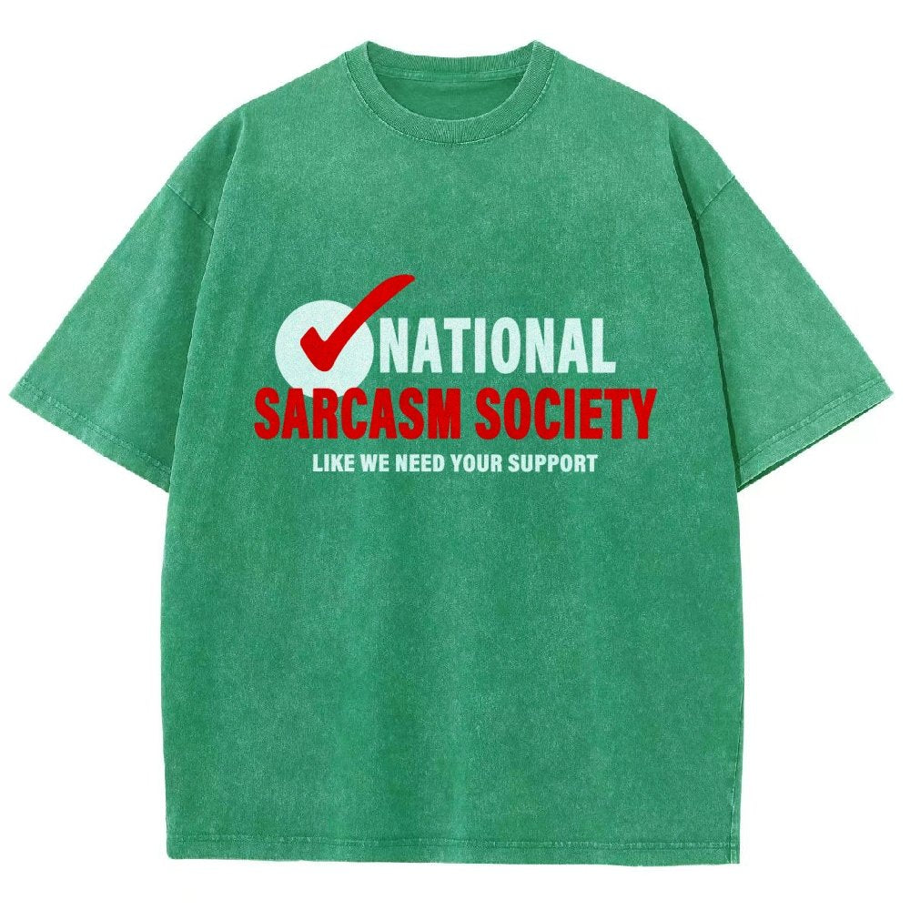 National Sarcasm Society Like We Need Your Support Vintage Distressed T-shirt
