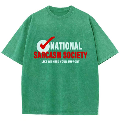National Sarcasm Society Like We Need Your Support Vintage Distressed T-shirt