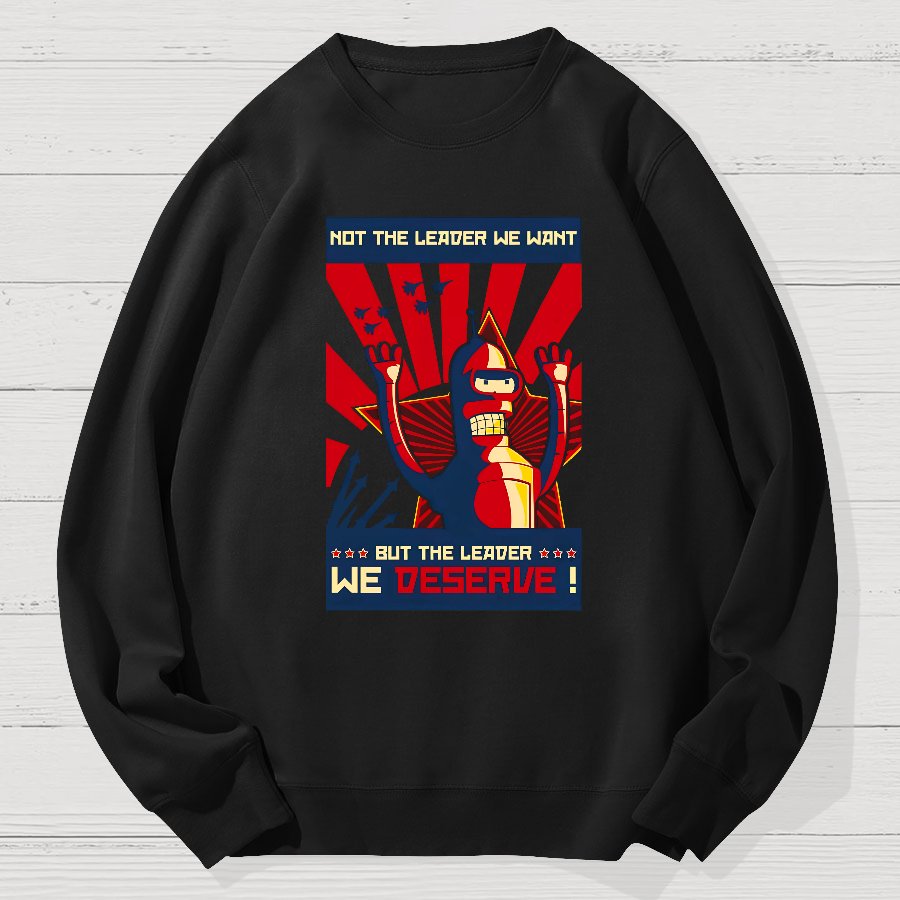Not The Leader We Want But The Leader We Deserve Geek Cotton Sweatshirt