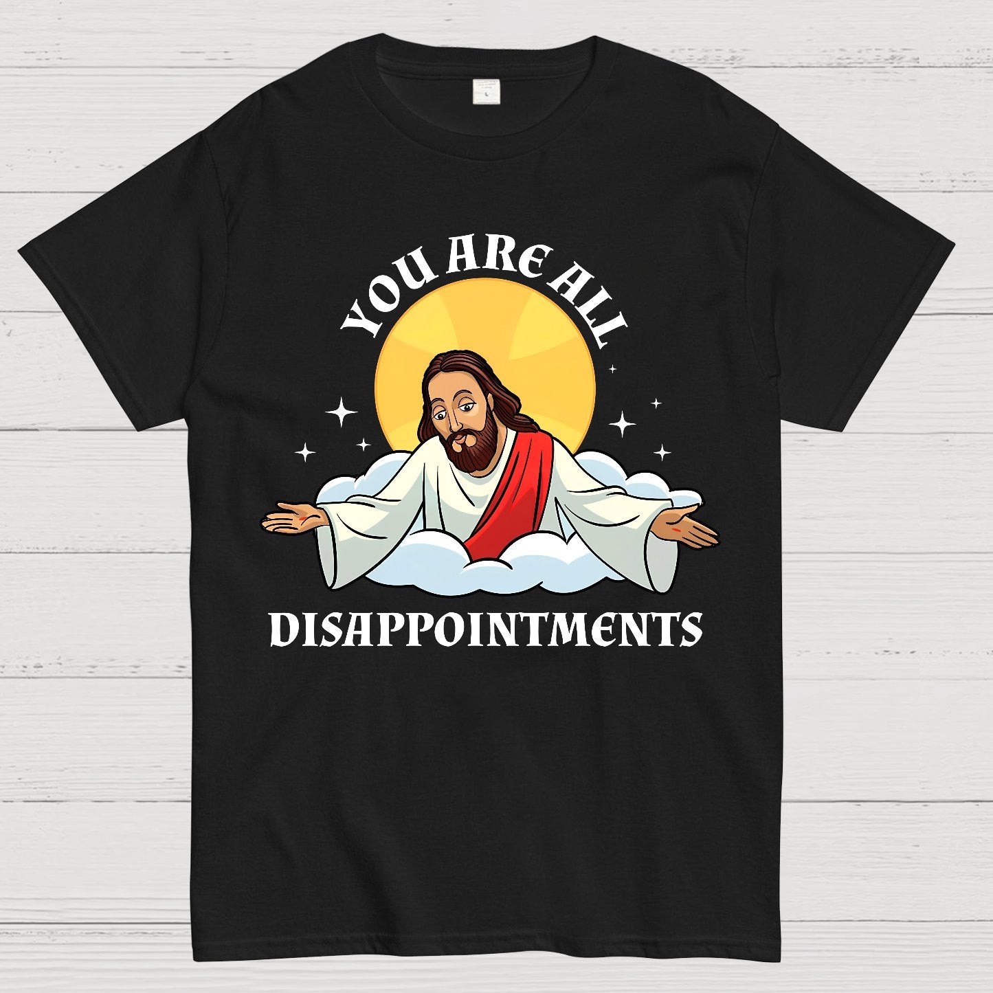 You Are All Disappointments funny Geek T-Shirt