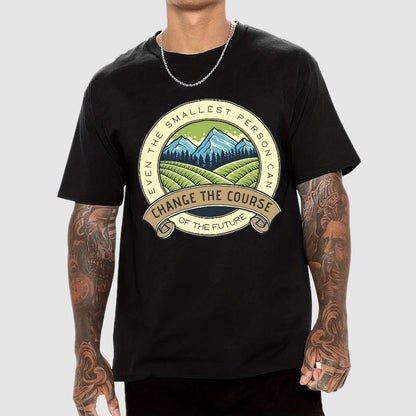 Even The Smallest Person Can Change The Course Of The Future Geek T-Shirt