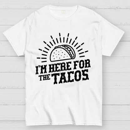 I'm Here For The Tacos Geek T-Shirt