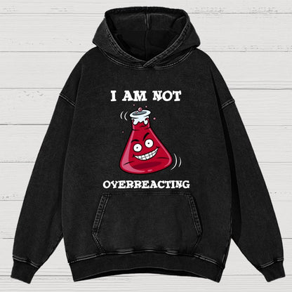 I Am Not Overreacting Vintage Distressed Hoodie