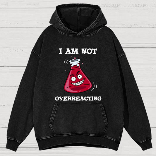 I Am Not Overreacting Vintage Distressed Hoodie