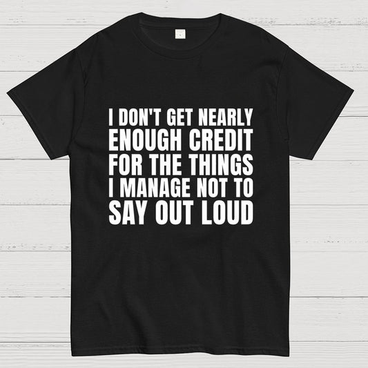 I Don't Get Nearly Enough Credit Geek T-Shirt