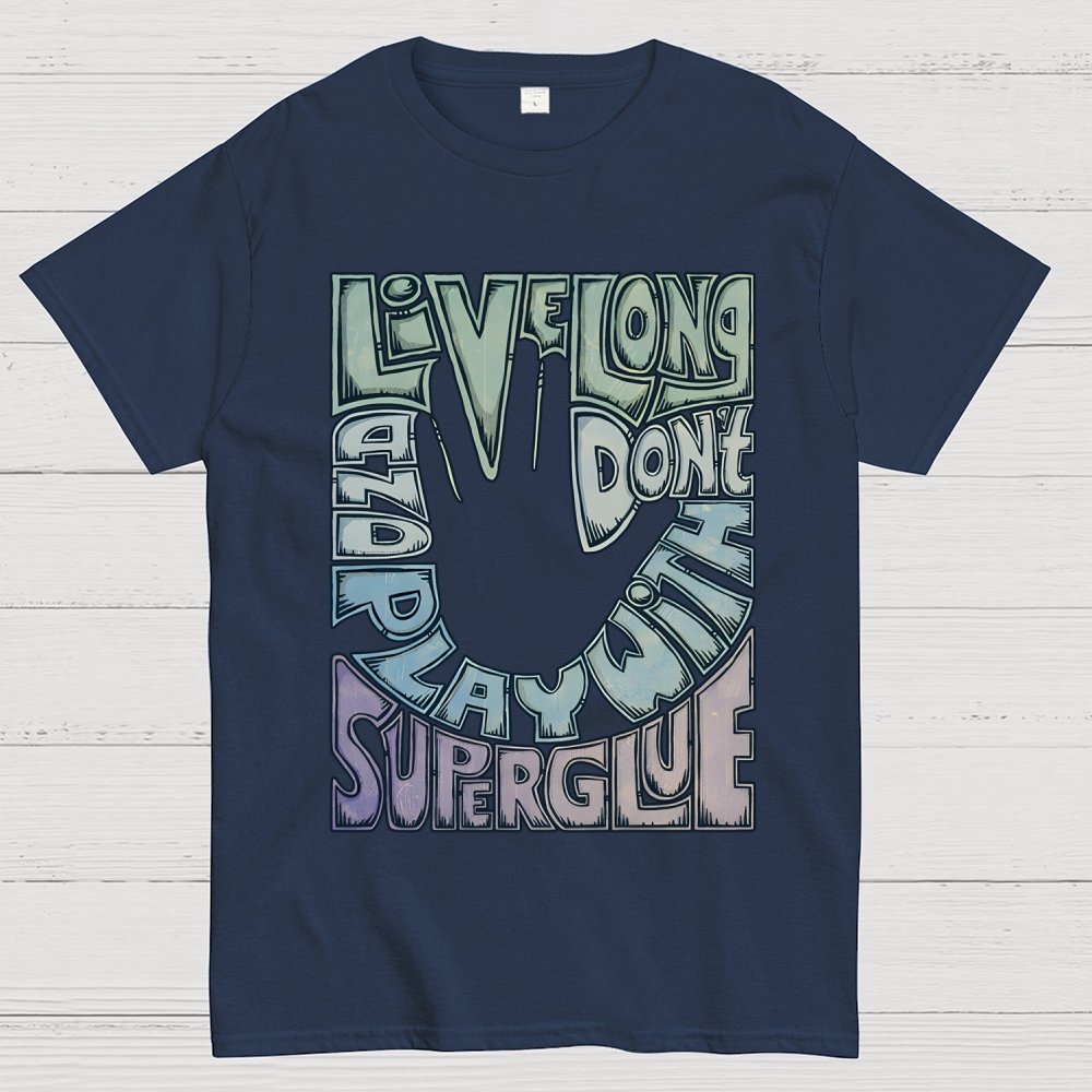 Don't Play With Super Glue Geek T-Shirt