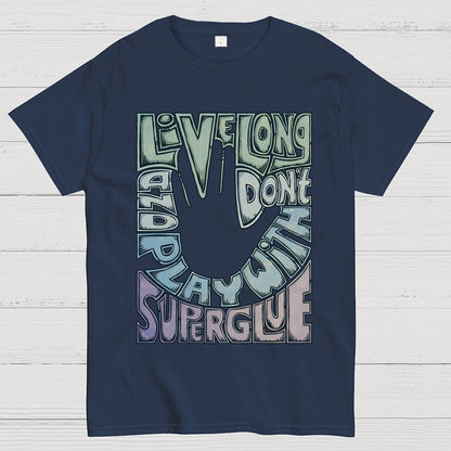 Don't Play With Super Glue Geek T-Shirt