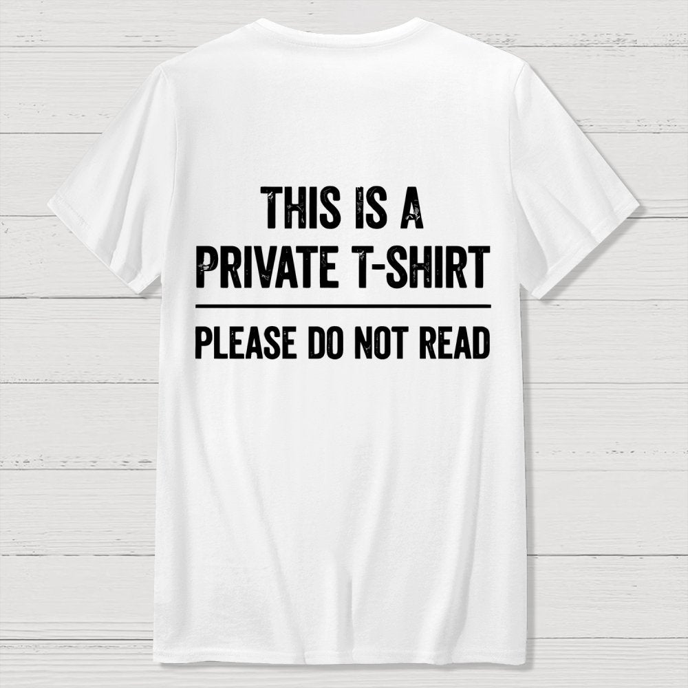 This Is A Private T-shirt Please Do Not Read  Back Printing Geek T-Shirt
