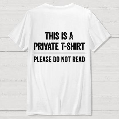 This Is A Private T-shirt Please Do Not Read  Back Printing Geek T-Shirt