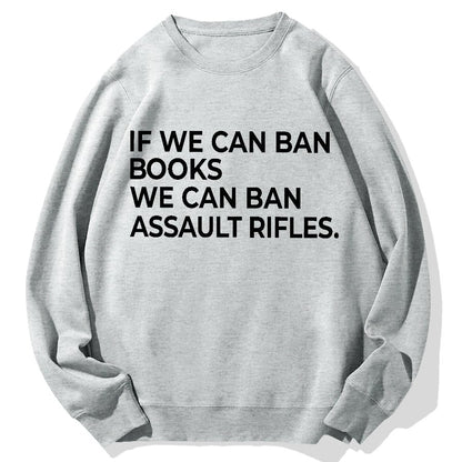 If We Can Ban Books We Can Ban Assault Rifles Geek Cotton Sweatshirt