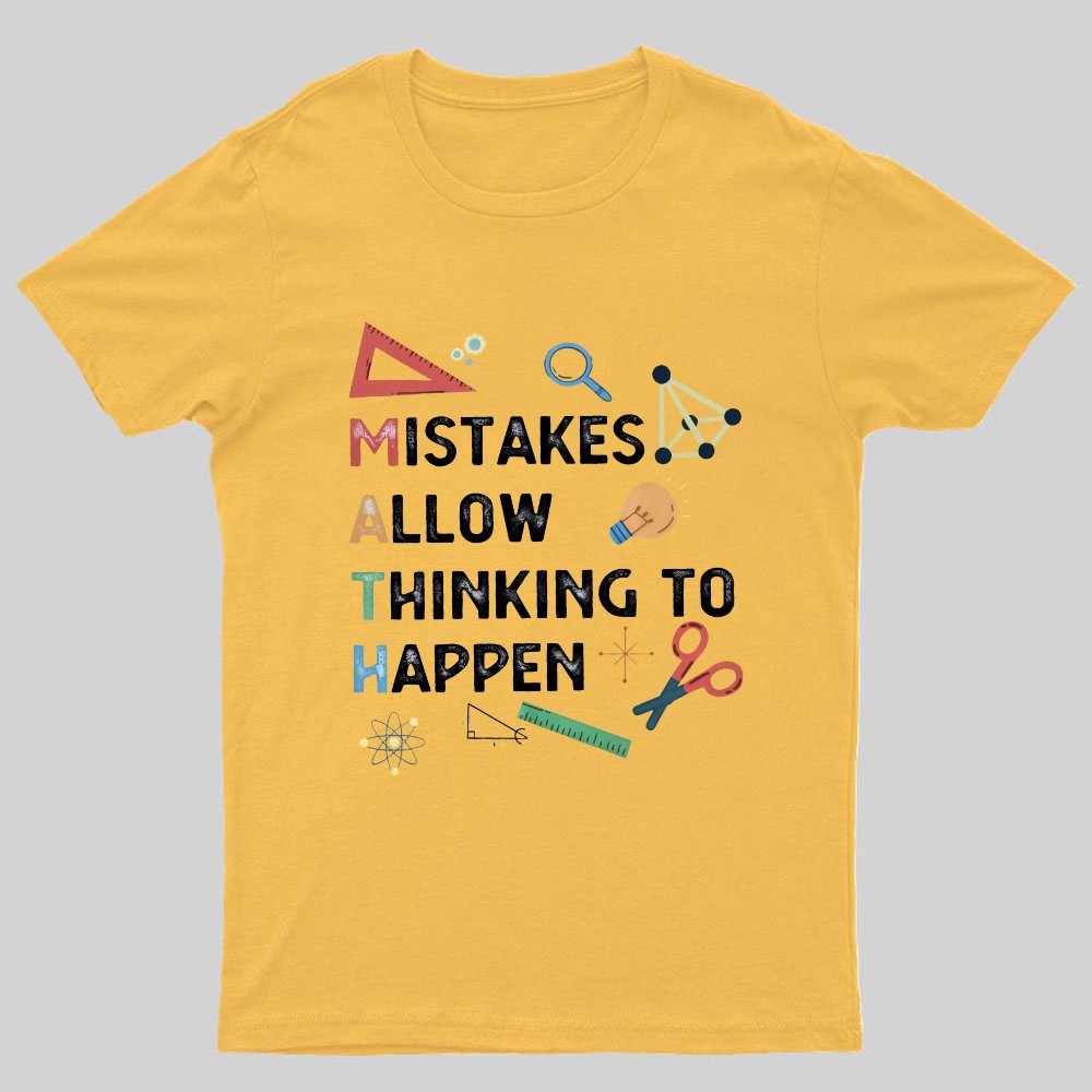 Mistakes Allow Thinking To Happen Geeky T-Shirt