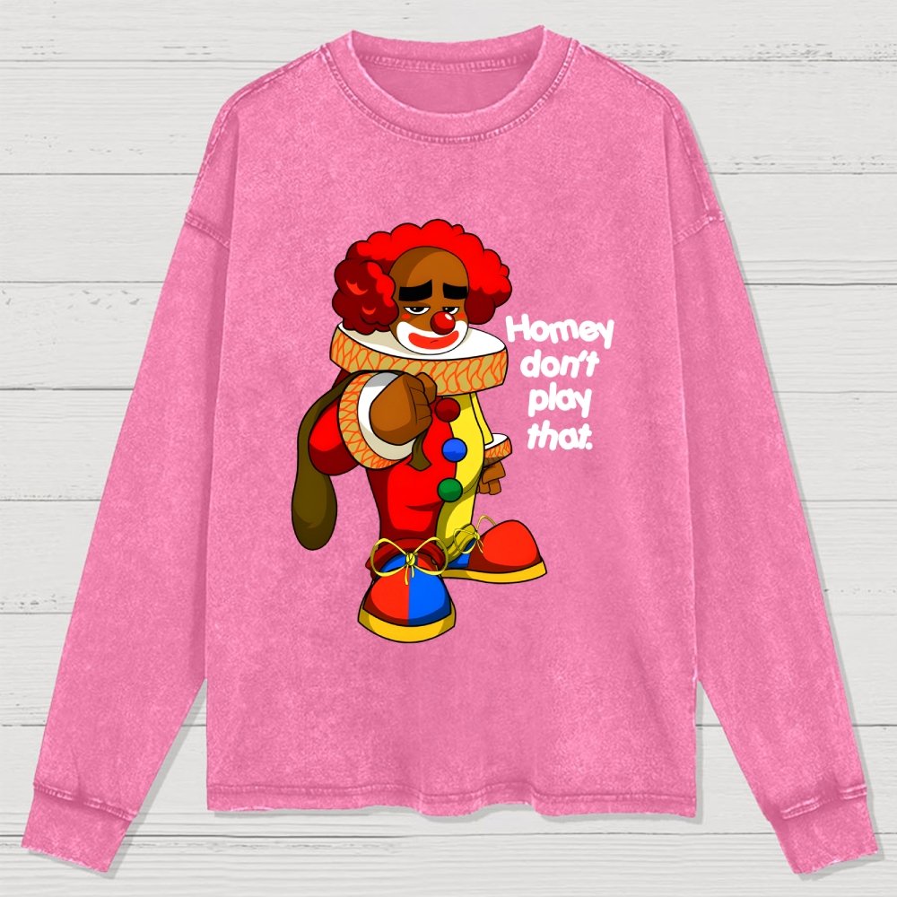 Homey Don’T Play That Washed Long Sleeve Tee