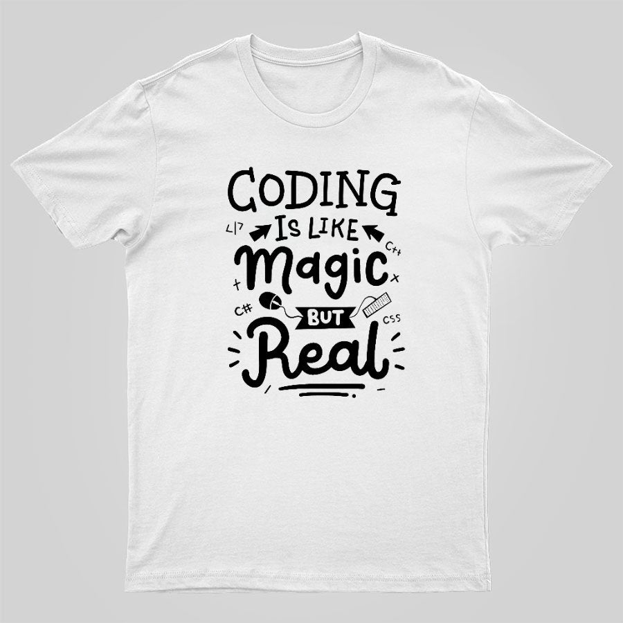 Coding Is Like Magic But Real Geeky T-Shirt