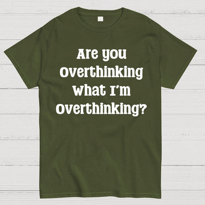 Are you Overthinking Geek T-Shirt