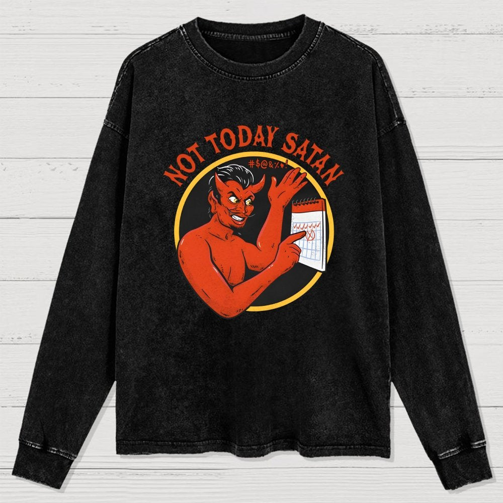 Not Today Satan Washed Long Sleeve Tee