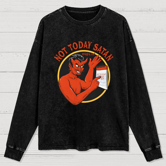 Not Today Satan Washed Long Sleeve Tee
