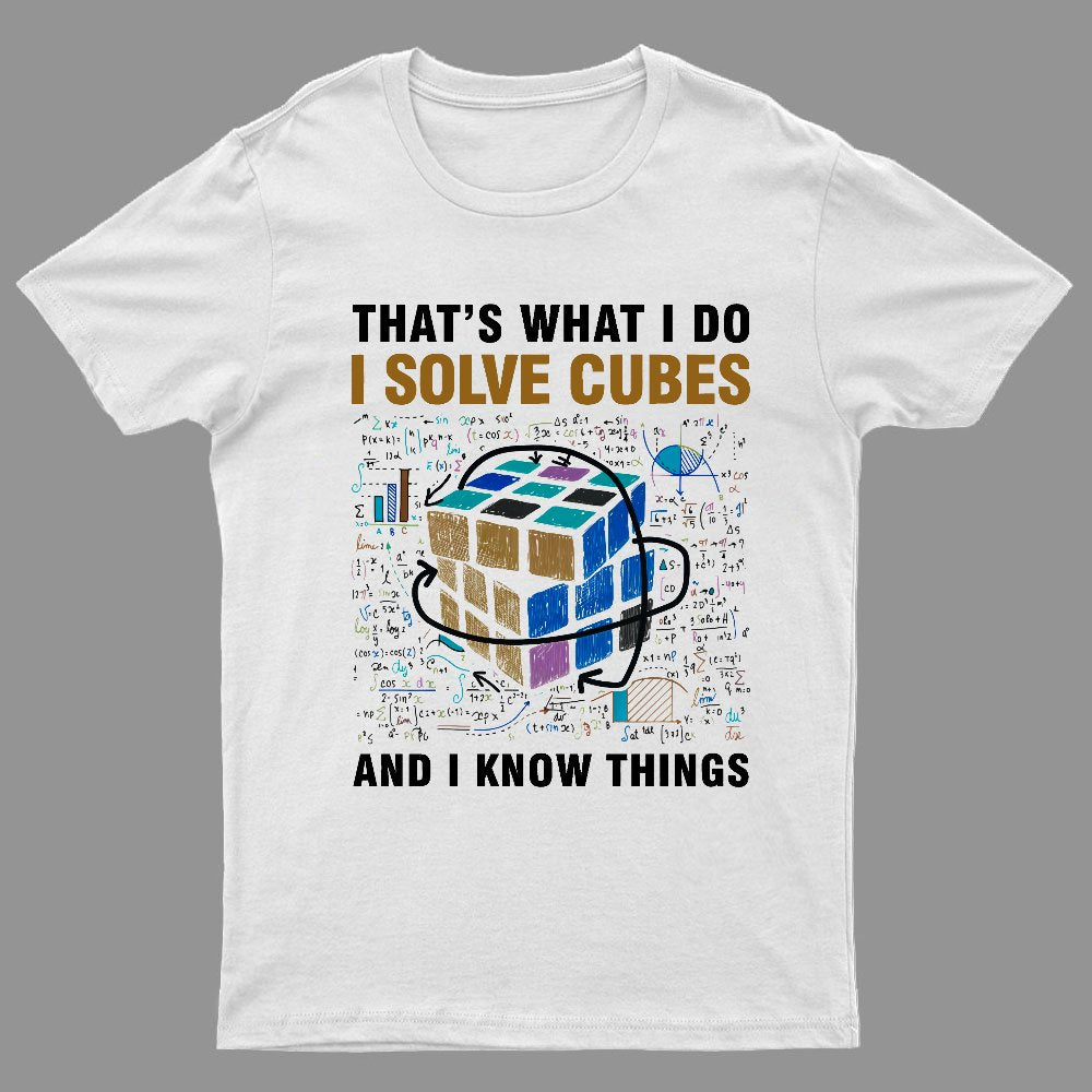 Competitive Puzzle I Solve Cubes And I Know Thing Cubing Nerdy T-Shirt