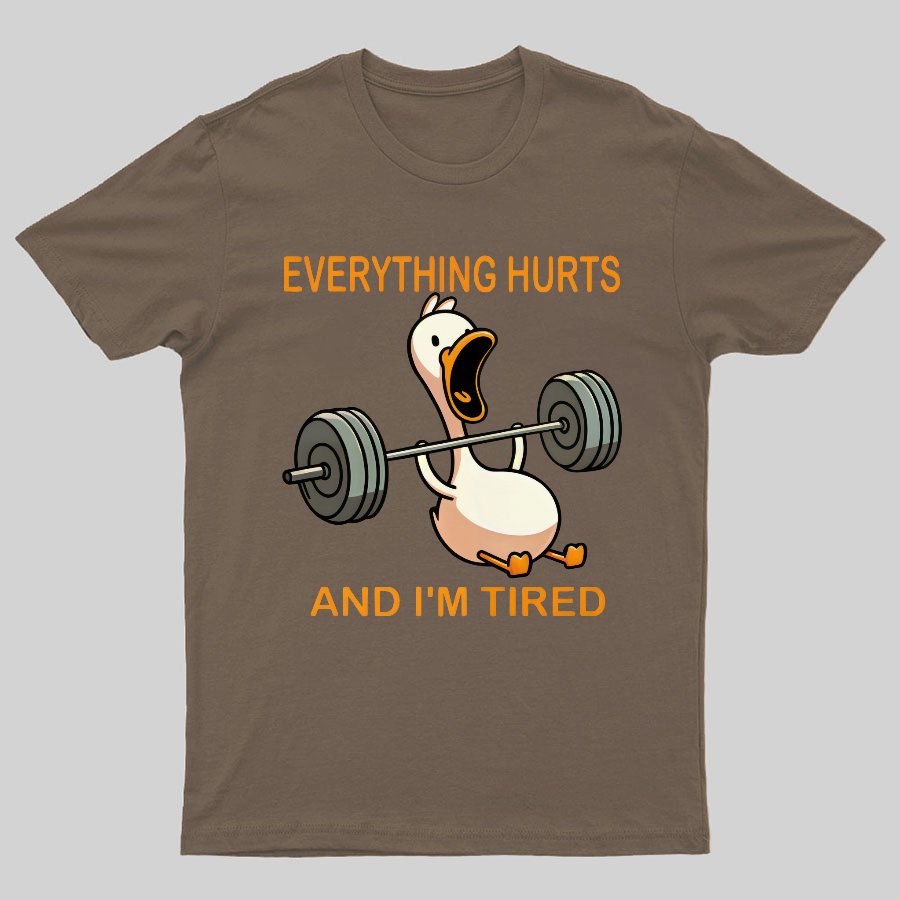 Everything Hurts And I'm Tired Funny Duck T-Shirt