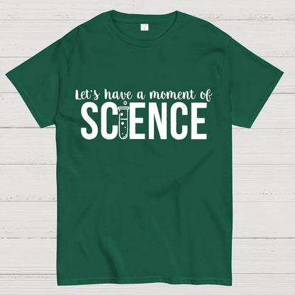 Let's Have A Moment Of Science Geek T-Shirt