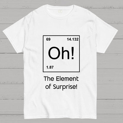 The Element of Surprise Oh! Geeky T-Shirt