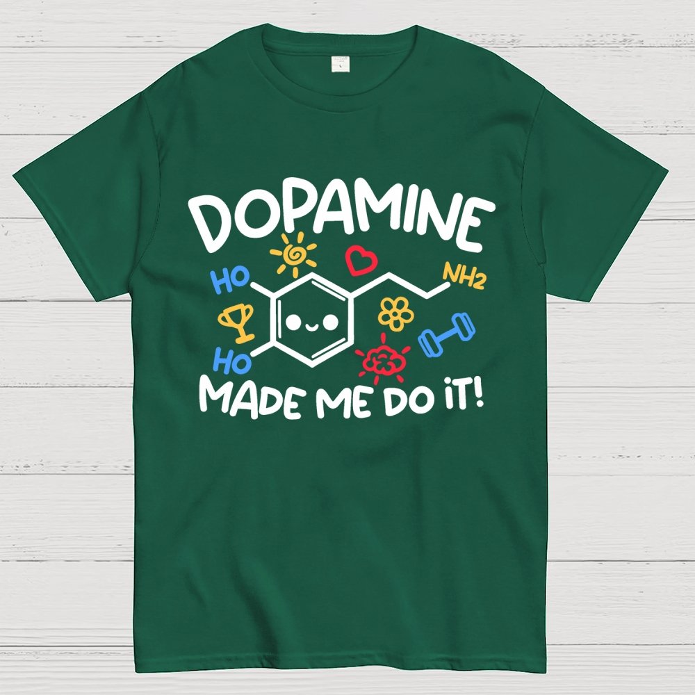 Dopamine made me do it Geek T-Shirt