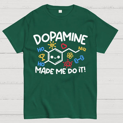 Dopamine made me do it Geek T-Shirt
