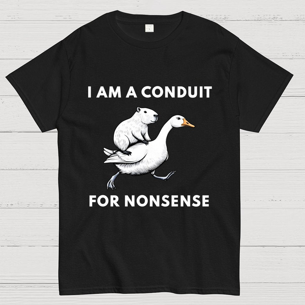 I Am A Conduit For Nonsense Geek T-Shirt