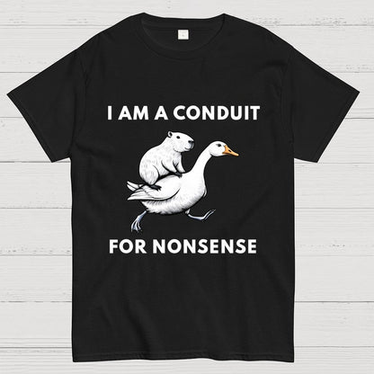 I Am A Conduit For Nonsense Geek T-Shirt