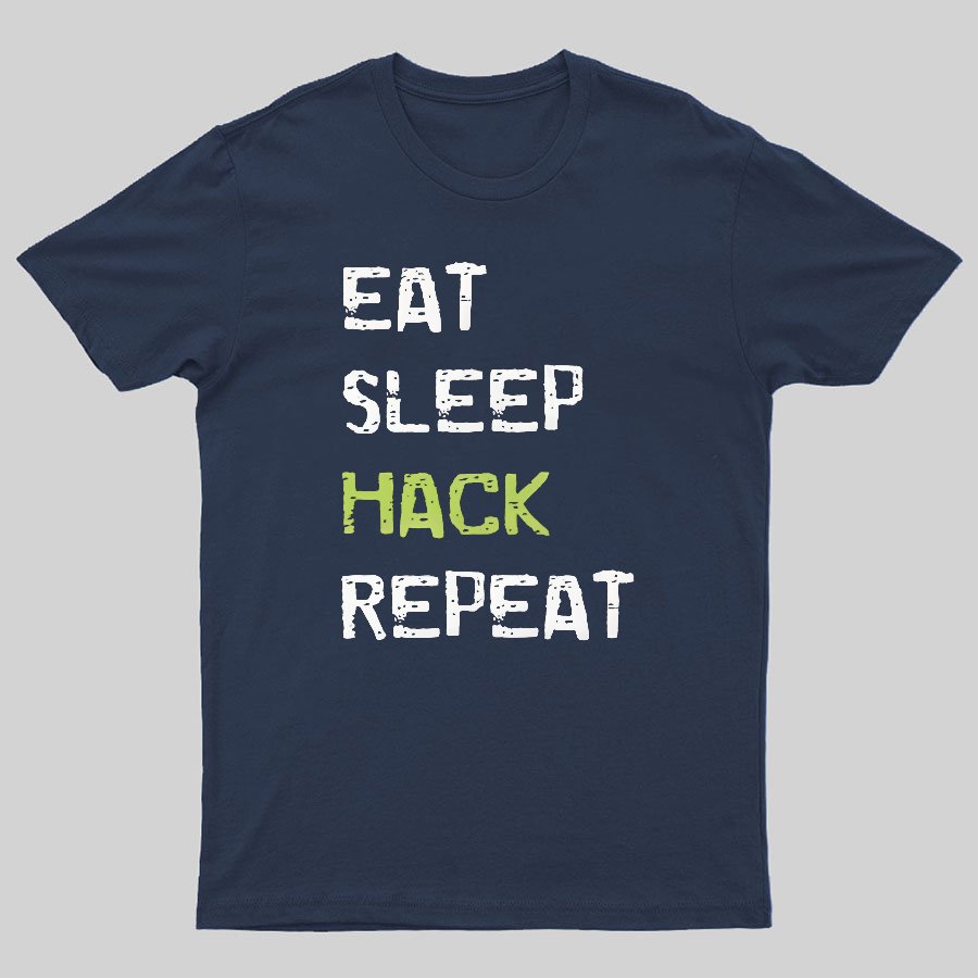 Eat Sleep Hack Repeat Geeky T-Shirt