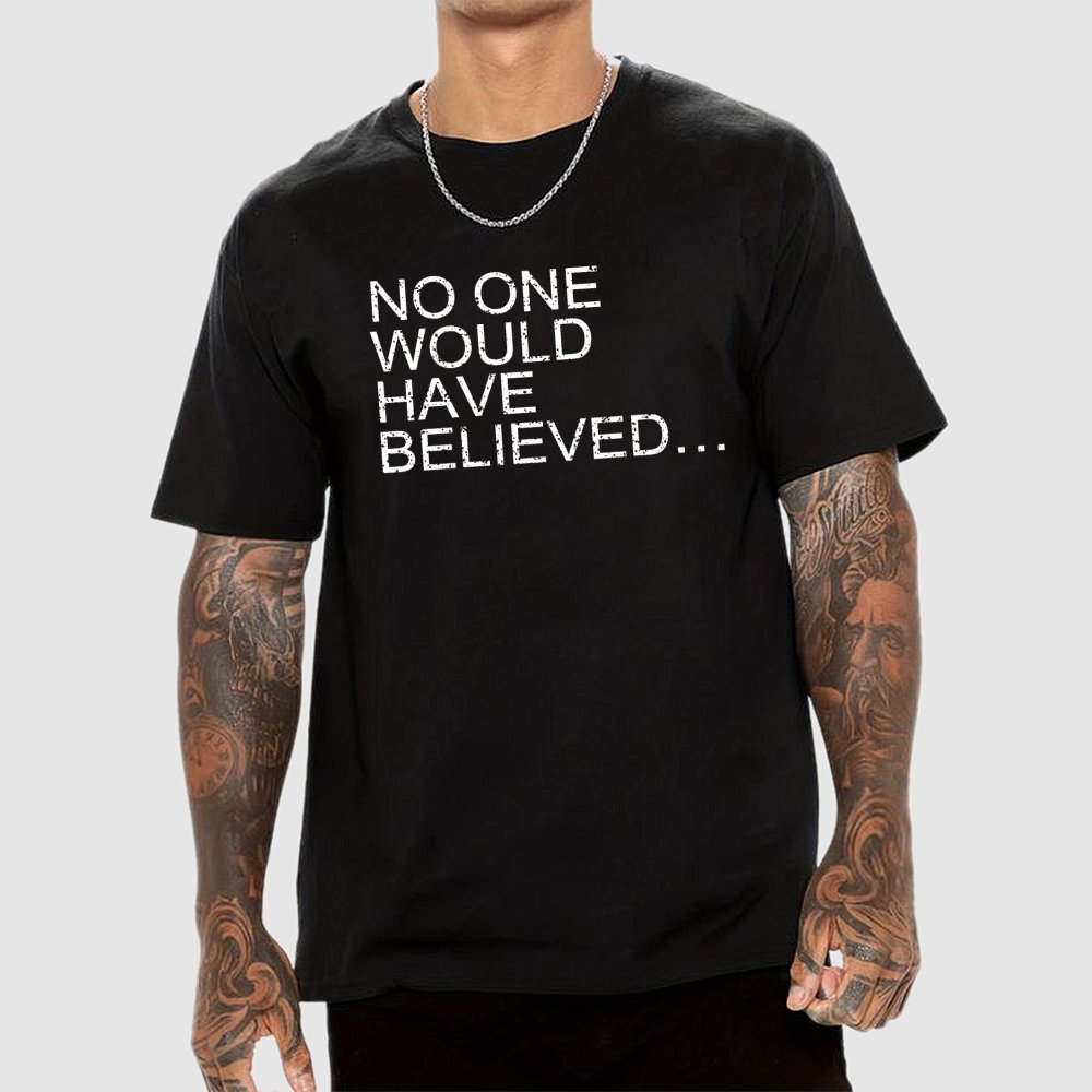 No one would have believed… Geek T-Shirt