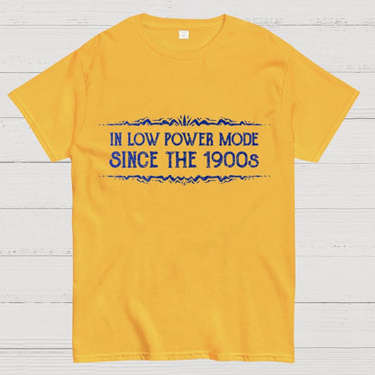 In Low Power Mode Since the 1900s Geek T-Shirt