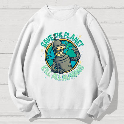 Save The Planet Kill All Humans Geek Cotton Sweatshirt