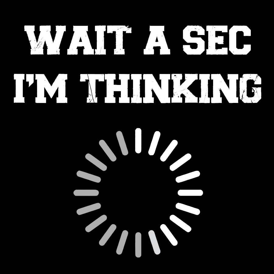 WAIT A SEC I'M THINKING Geek T-Shirt