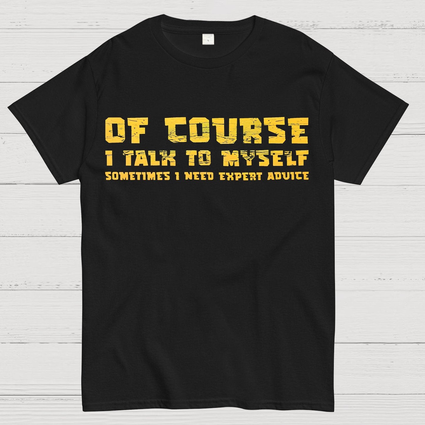 Of Course I Talk To My Self Geek T-Shirt