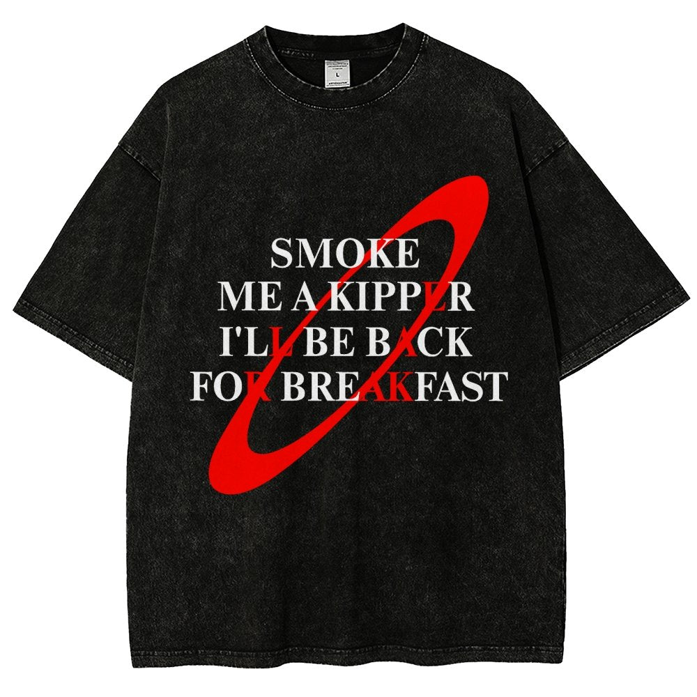 Smoke Me A Kipper I'll Be Back For Breakfast Vintage Distressed T-shirt