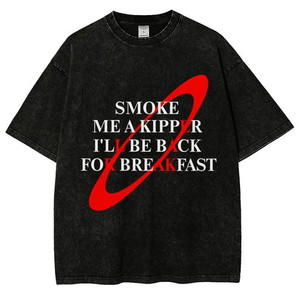 Smoke Me A Kipper I'll Be Back For Breakfast Vintage Distressed T-shirt