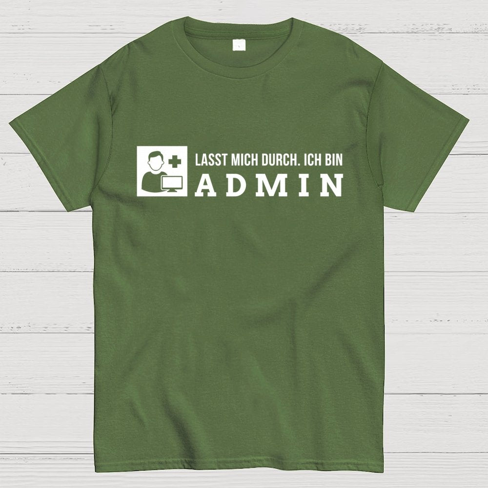 Lasst Mich Durch. Ich Bin Admin It Geek T-Shirt