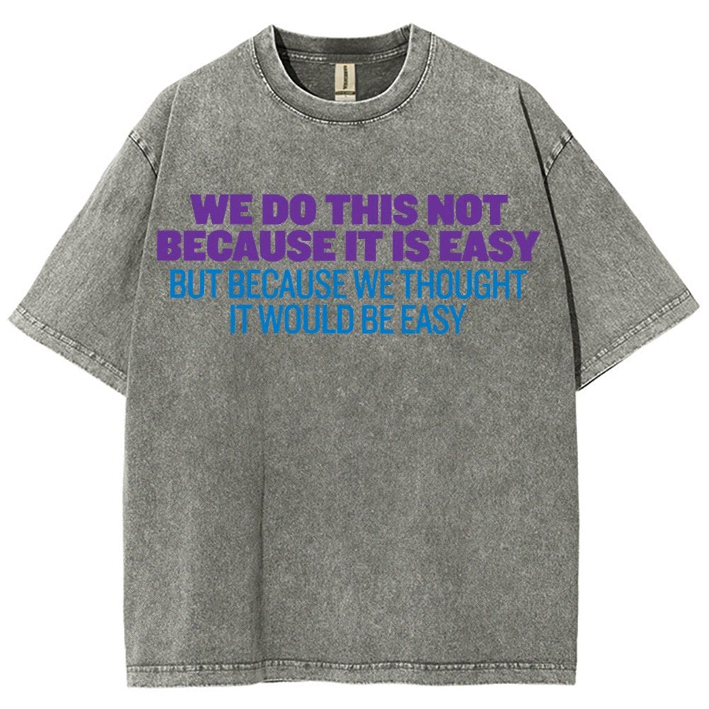 Not Because It's Easy Vintage Distressed T-shirt