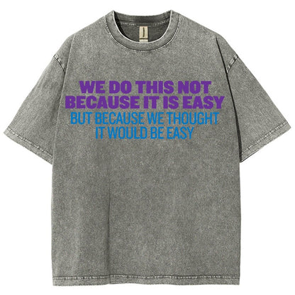 Not Because It's Easy Vintage Distressed T-shirt