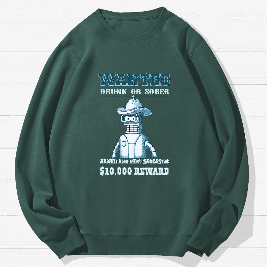 Wanted Drunk Or Sober Geek Cotton Sweatshirt