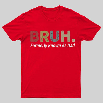 Bruh Formerly Known As Dad Geeky T-Shirt锛孎athers Day Gift