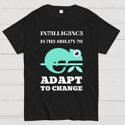 Intelligence Is The Ability To Adapt To Change Geek T-Shirt